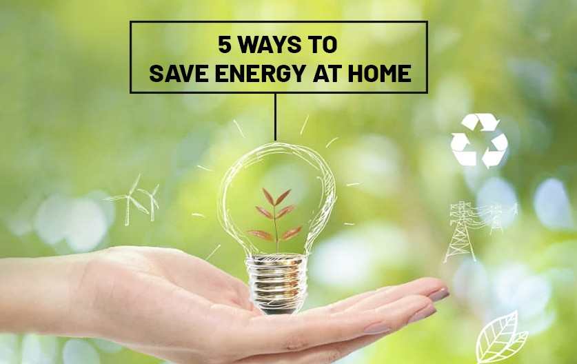 5 Energy-Saving Tips To Reduce Your Bill