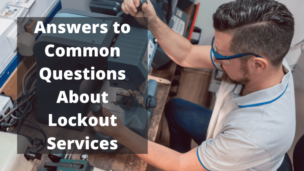 Answers to Common Questions About Lockout Services