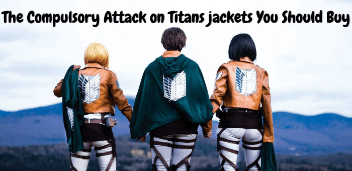 Compulsory Attack on Titans jackets You Should Buy