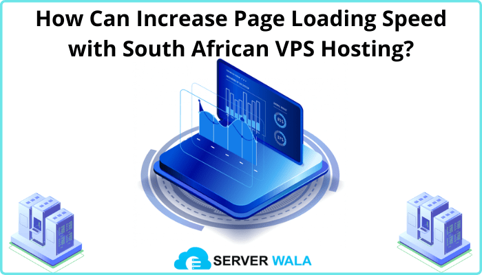 How Can Increase Page Loading Speed with South African VPS Hosting?