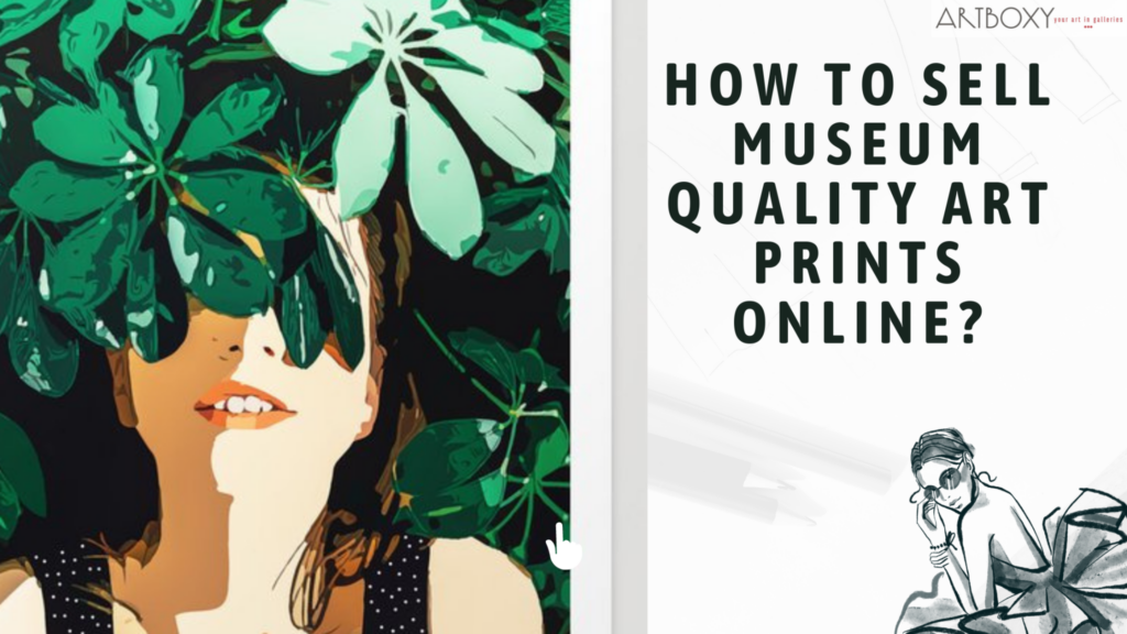 How To Sell Museum Quality Art Prints Online?