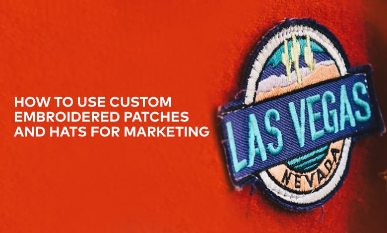How to use custom embroidered patches and hats for marketing