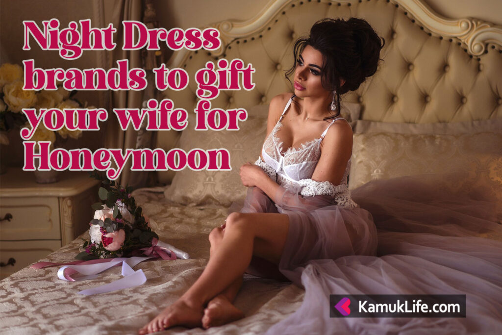Which brand nightdress for honeymoon should I give as a gift to my wife?