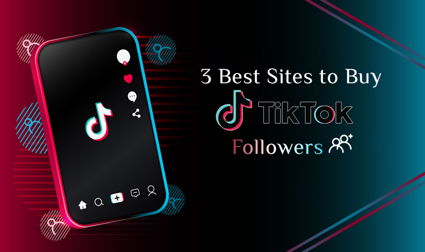3 Best Sites to Buy TikTok Followers (Real & Cheap)