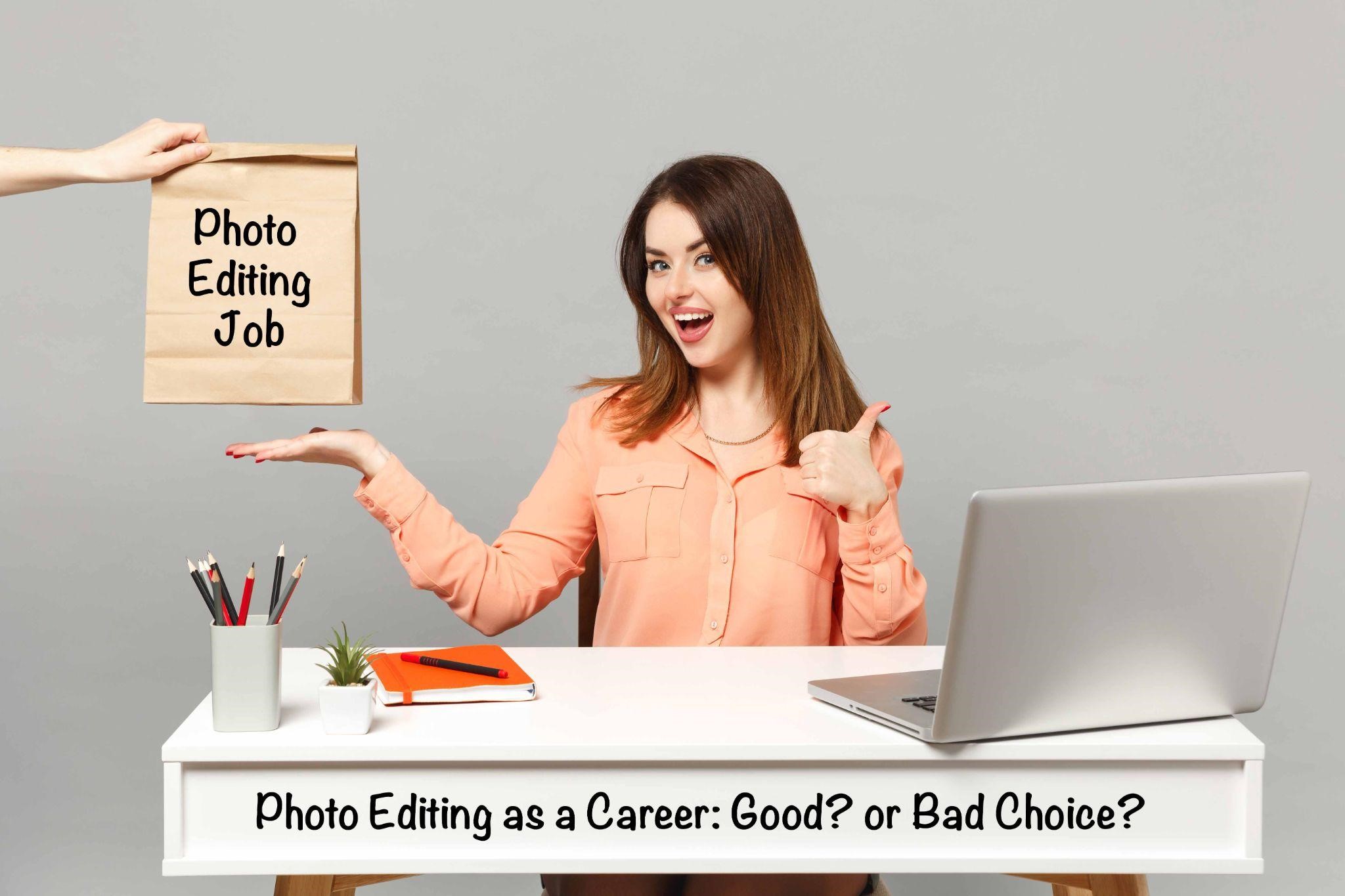 Photo Editing as a Career: Good? or Bad Choice?