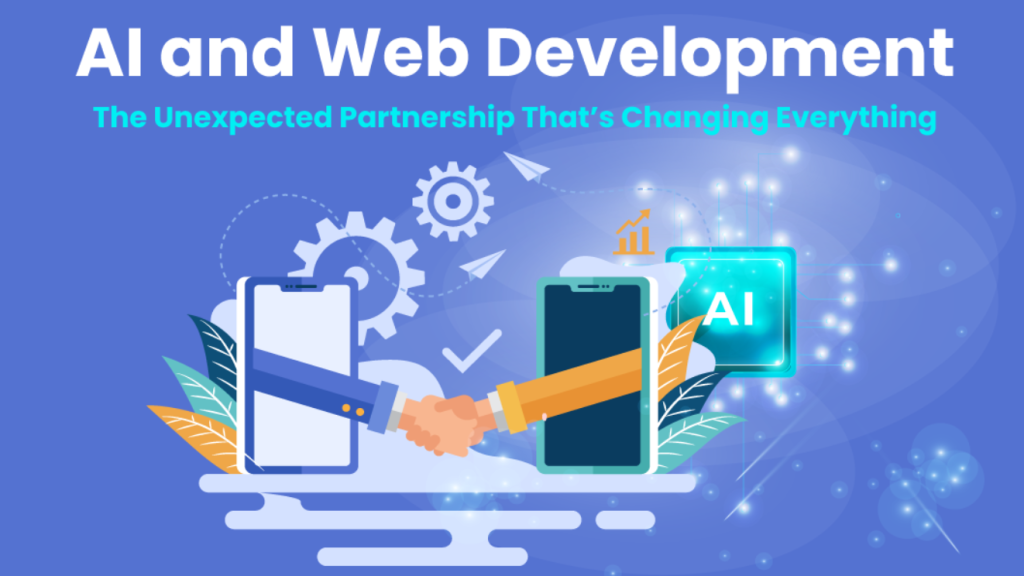 AI and Web Development: The Unexpected Partnership That’s Changing Everything