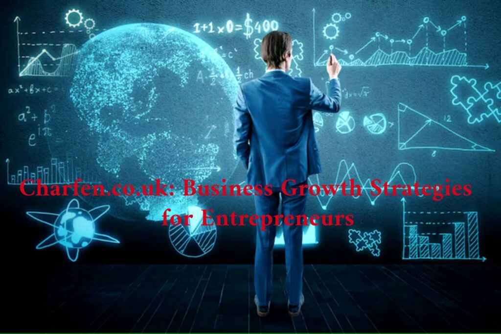 Charfen.co.uk: Business Growth Strategies for Entrepreneurs