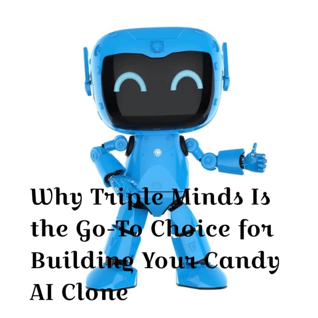 Why Triple Minds Is the Go-To Choice for Building Your Candy AI Clone