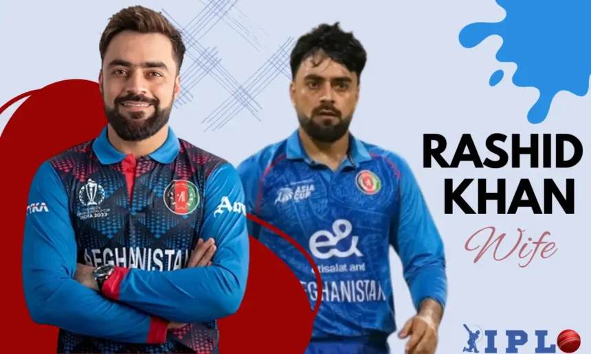 Rashid Khan wife: Biography, Cricket Career, Age, and Private Life Insights