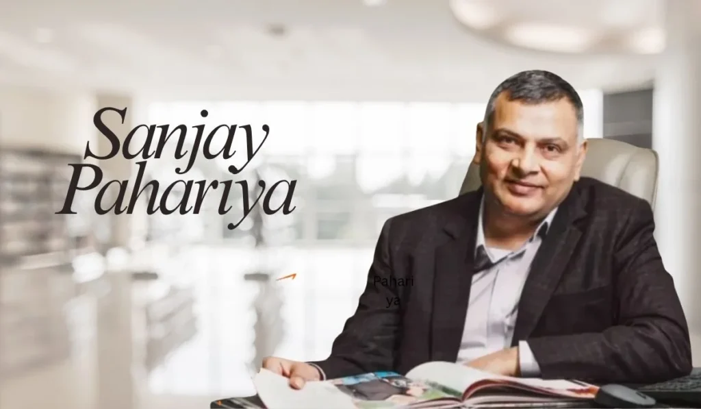 Sanjay Pahariya Biography, Age, Wife, Family, Children, Net Worth & More