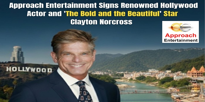 Approach Entertainment Signs Renowned Hollywood Actor and 'The Bold and the Beautiful' Star Clayton Norcross